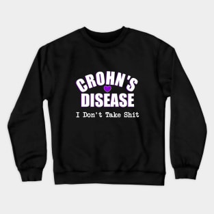 Crohn's Disease "I Don't Take Shit" Crewneck Sweatshirt